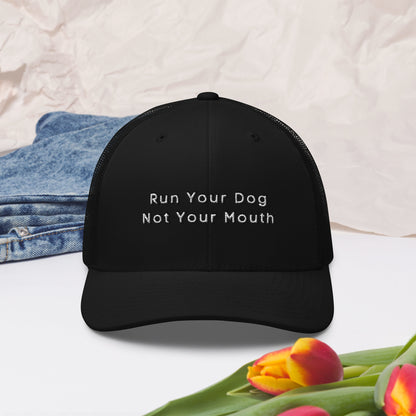 Run Your Dog Not Your Mouth Ballcap