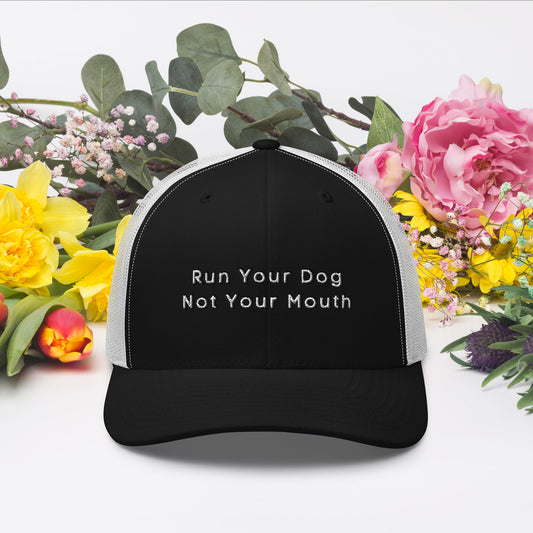 Run Your Dog Not Your Mouth Ballcap