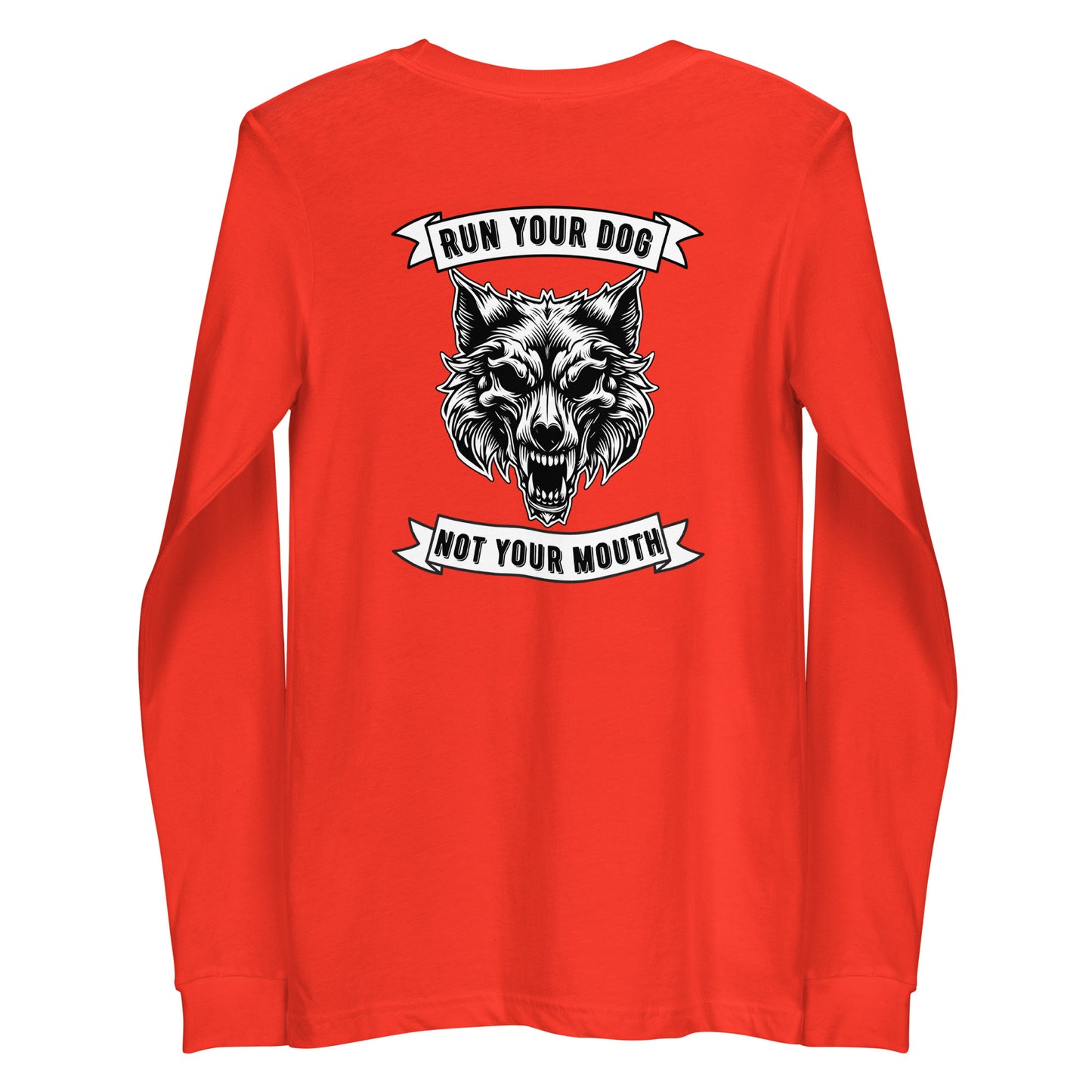 Run Your Dog Not Your Mouth Long Sleeve T (dark colors)