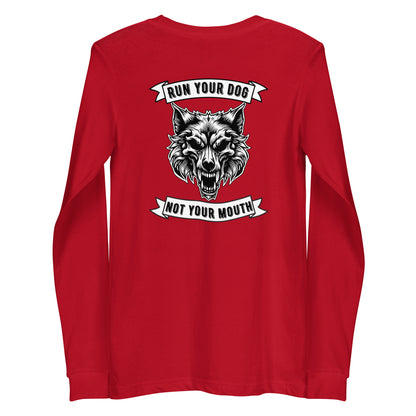 Run Your Dog Not Your Mouth Long Sleeve T (dark colors)