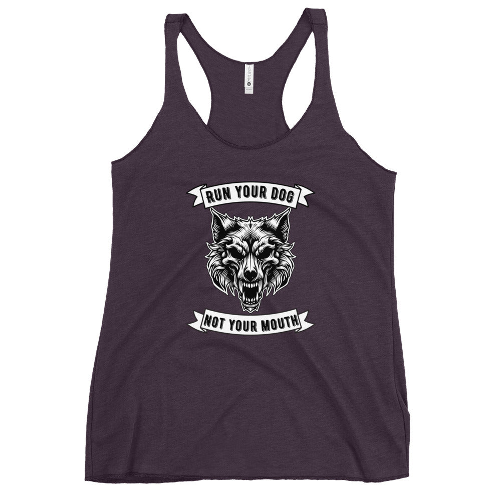 Run Your Dog Not Your Mouth Racerback Tank